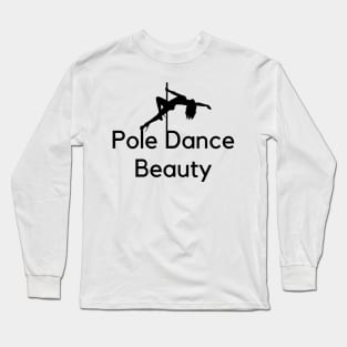 Pole Dance Beauty - Pole Dance Design Long Sleeve T-Shirt